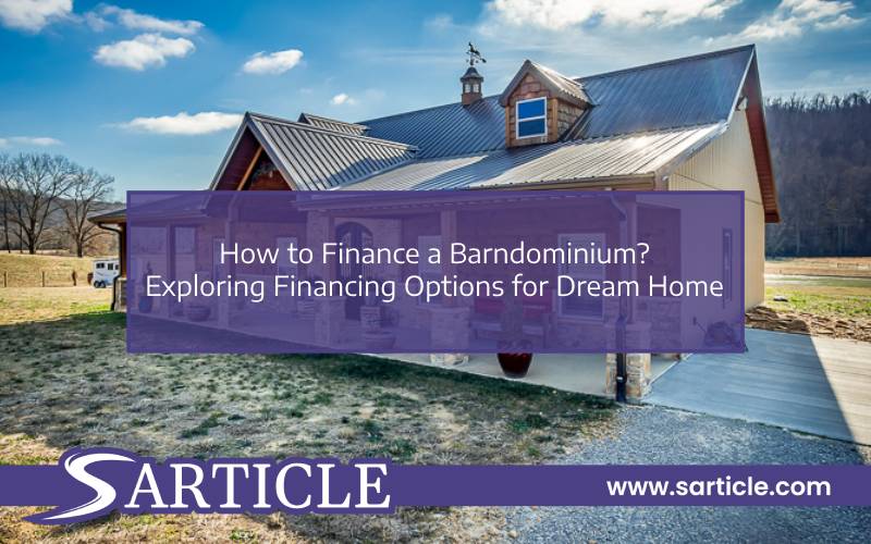 How to Finance a Barndominium - Exploring Financing Options for Dream Home