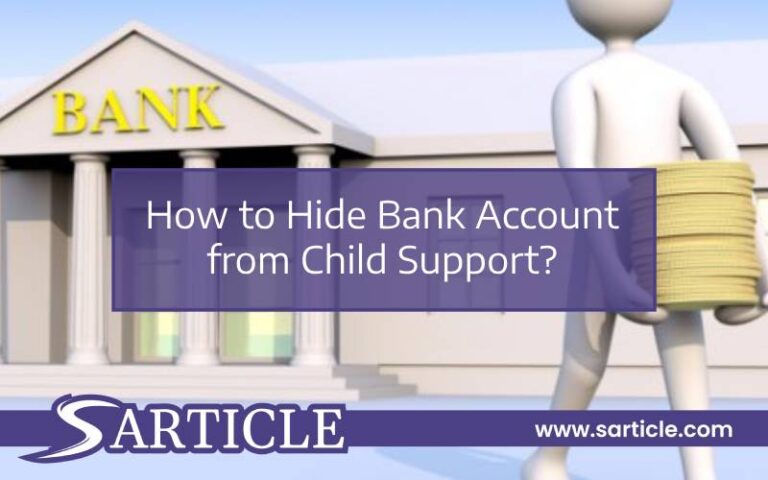 How to Hide Bank Account from Child Support?