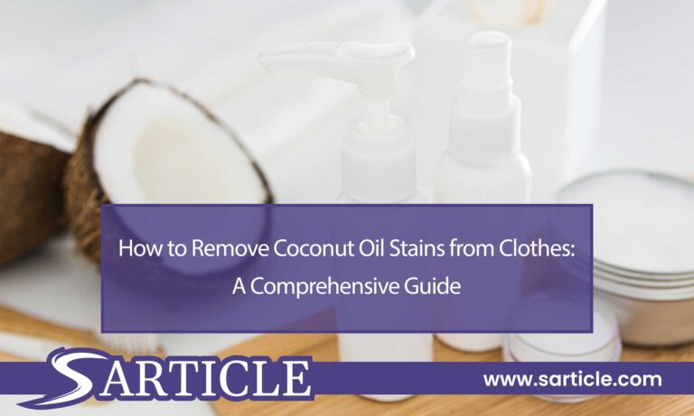 How to Remove Coconut Oil Stains from Clothes: A Comprehensive Guide