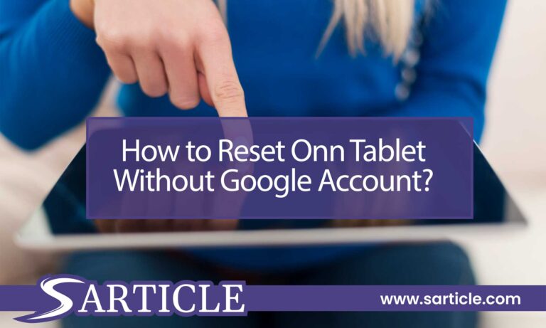 How to Reset Your Onn Tablet without a Google Account