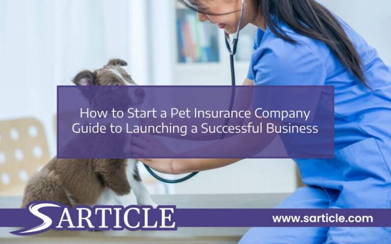 How to Start a Pet Insurance Company – Guide to Launching a Successful Business