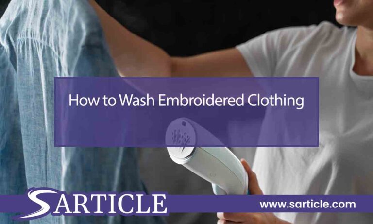 How to Wash Embroidered Clothing?