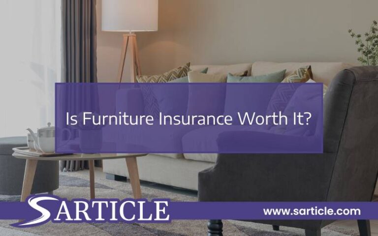 Is Furniture Insurance Worth It?