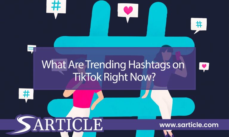 What Are Trending Hashtags on TikTok Right Now?