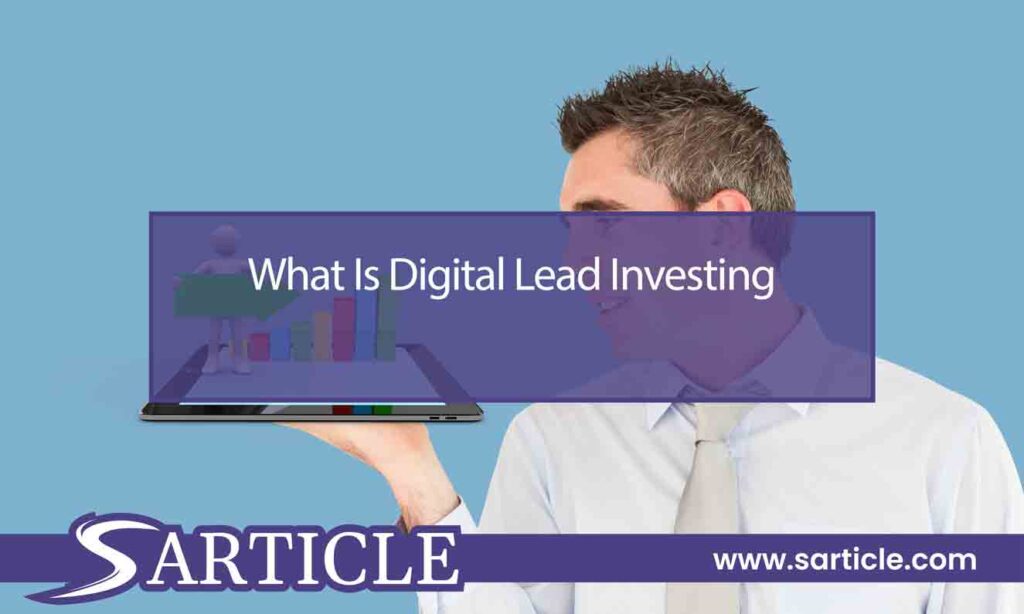 What Is Digital Lead Investing