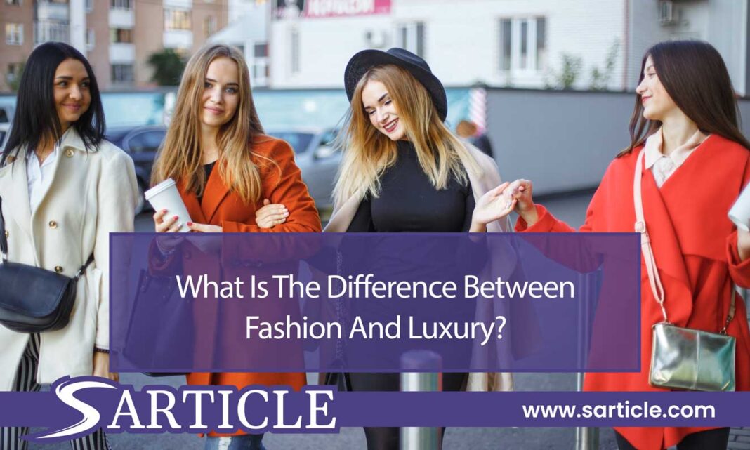 What Is The Difference Between Fashion And Luxury