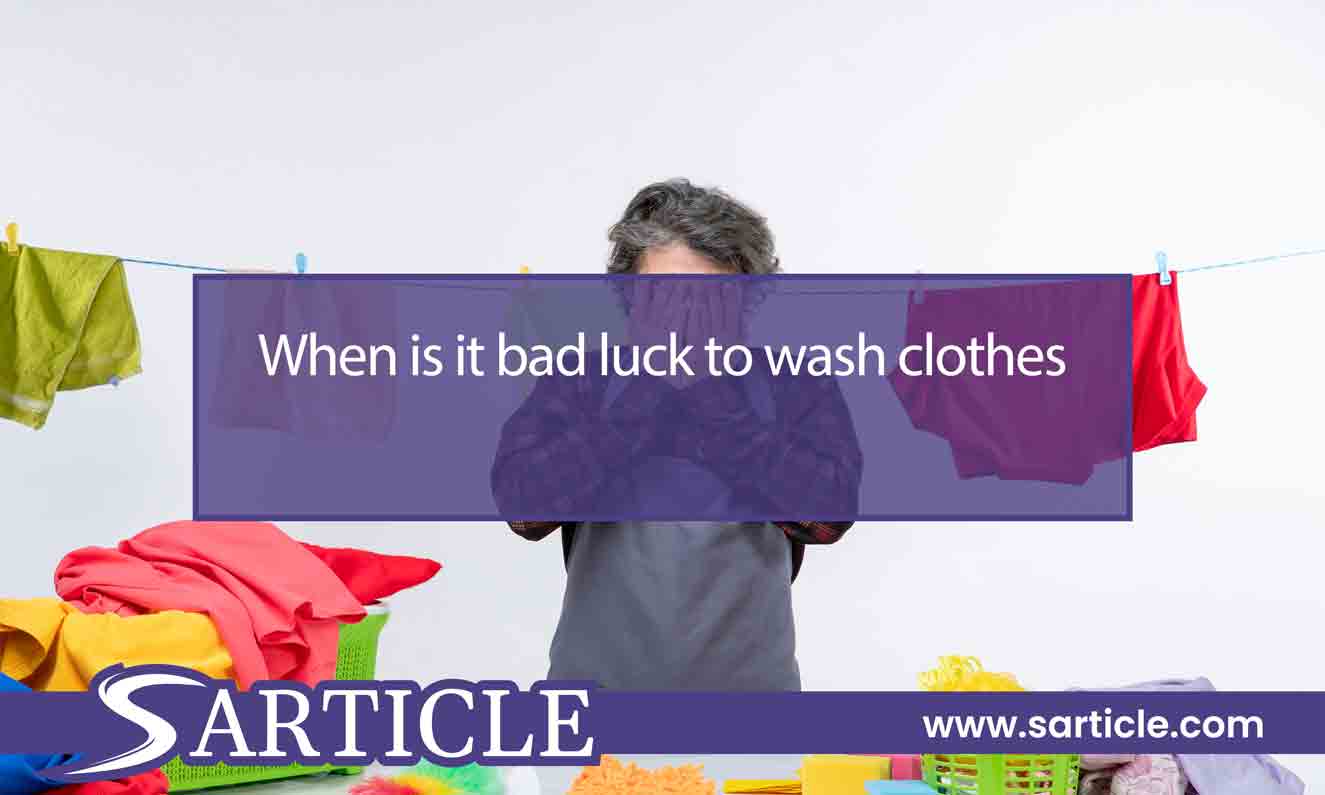 When is it bad luck to wash clothes