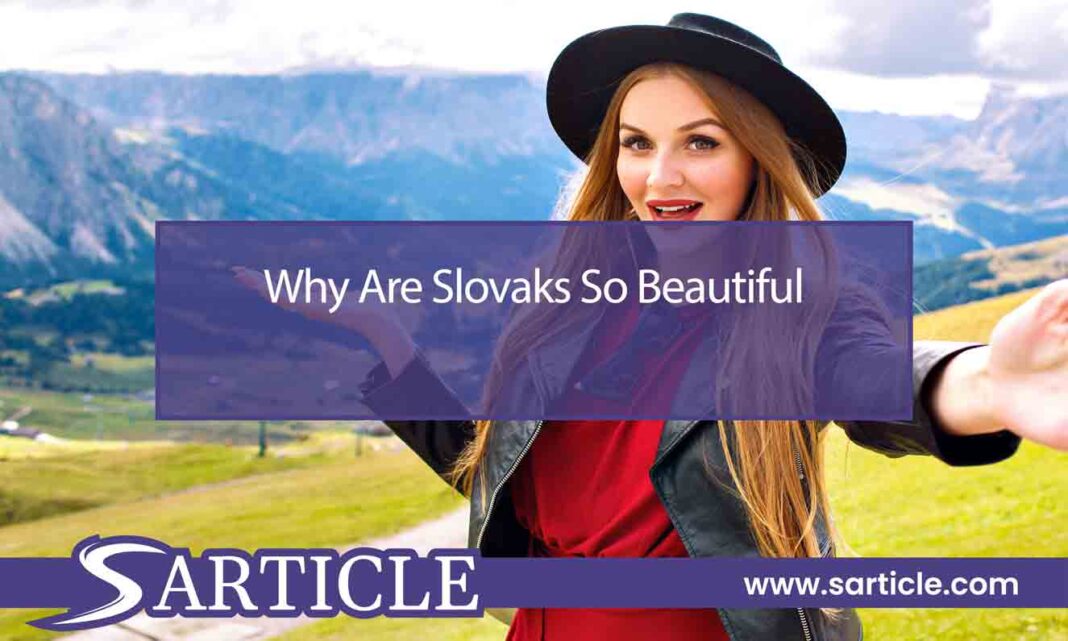 Why Are Slovaks So Beautiful
