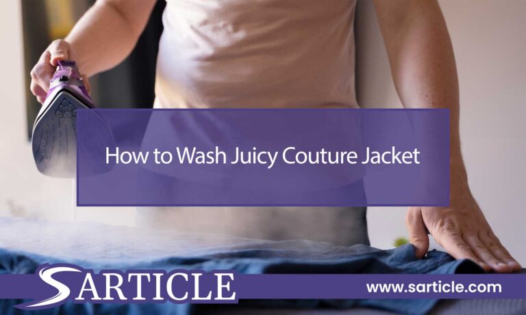 How to Wash Juicy Couture Jacket for Long-lasting Freshness?