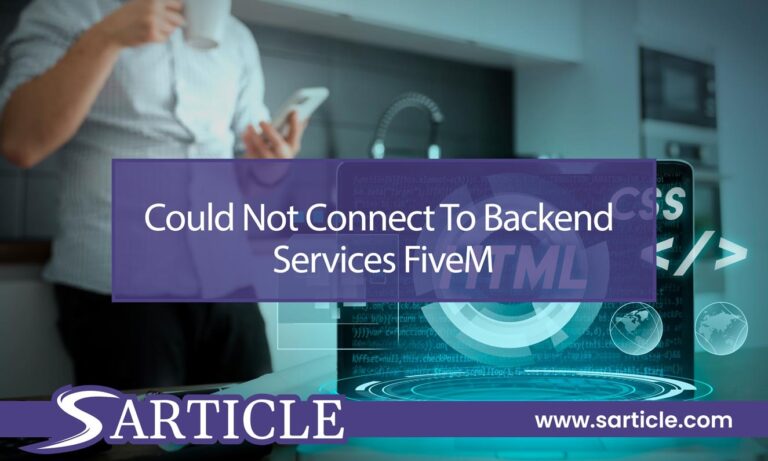 Could Not Connect To Backend Services FiveM – Sarticle