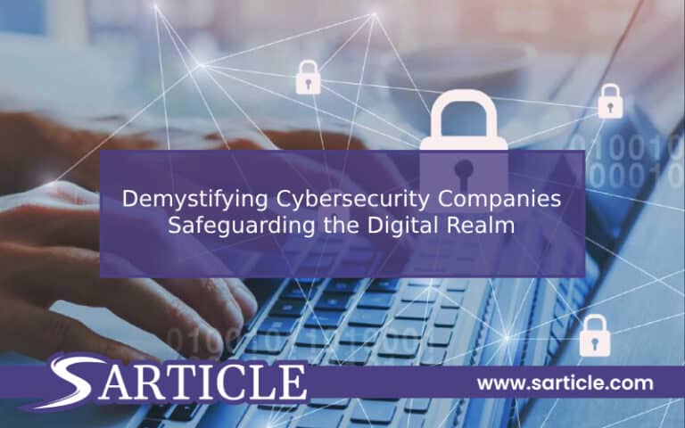 Demystifying Cybersecurity Companies – Safeguarding the Digital Realm