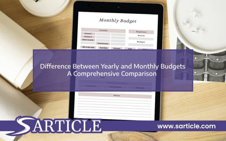 Difference Between Yearly and Monthly Budgets – A Comprehensive Comparison