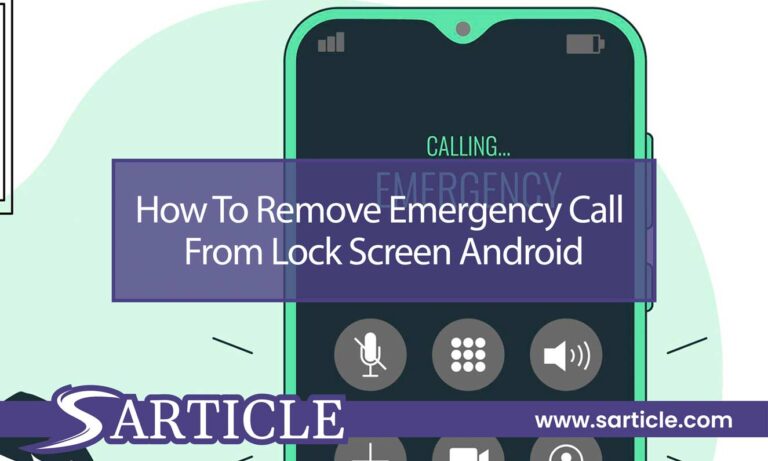 How To Remove Emergency Call From Lock Screen Android – Sarticle