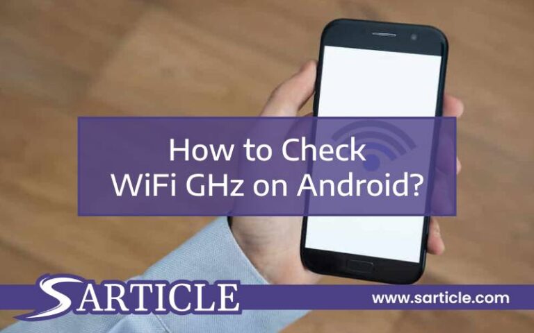 How to Check WiFi GHz on Android?