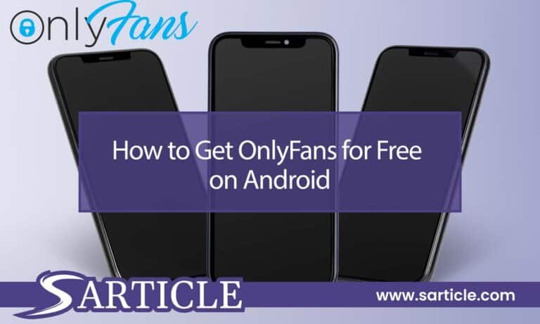 How to Get OnlyFans for Free on Android: A Comprehensive Guide