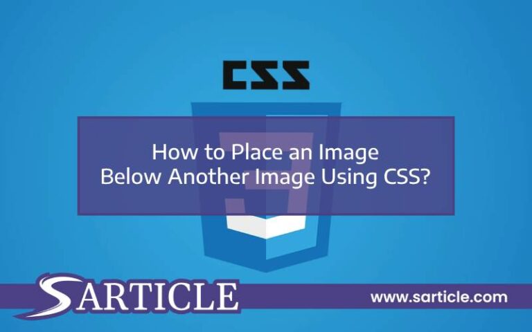 How to Place an Image Below Another Image Using CSS?