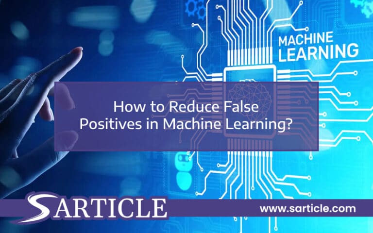 How to Reduce False Positives in Machine Learning?