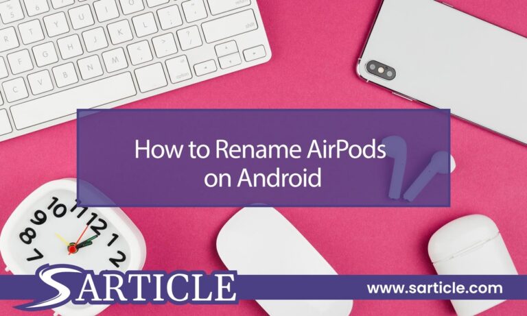 How to Rename AirPods on Android