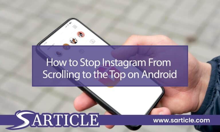 How to Stop Instagram From Scrolling to the Top on Android?
