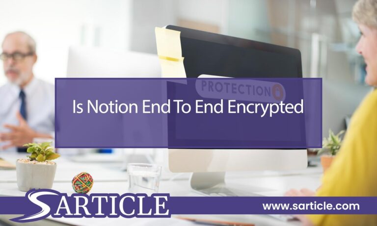 Is Notion End To End Encrypted