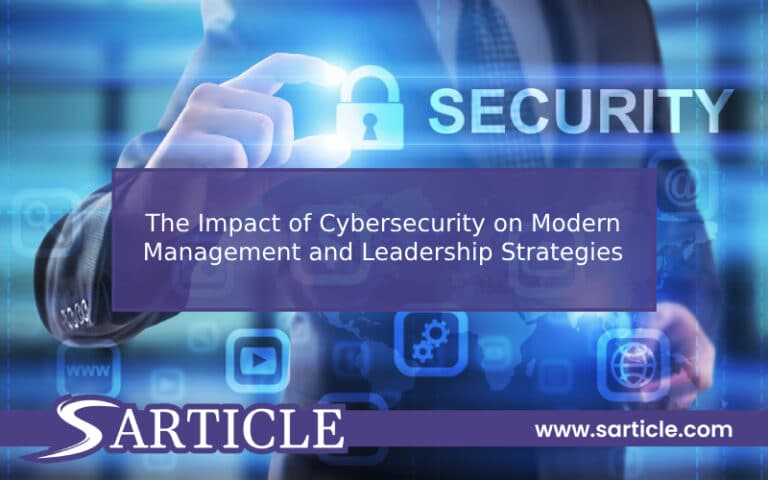 The Impact of Cybersecurity on Modern Management and Leadership Strategies
