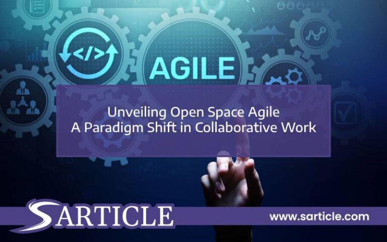 Unveiling Open Space Agile – A Paradigm Shift in Collaborative Work