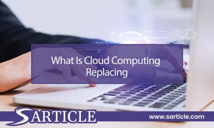 What Is Cloud Computing Replacing