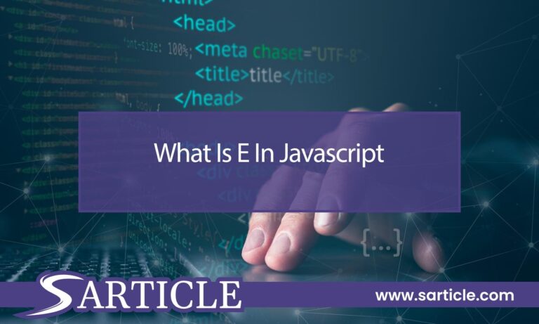 What Is E in Javascript