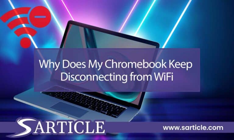 Why Does My Chromebook Keep Disconnecting from WiFi? Troubleshooting and Solutions