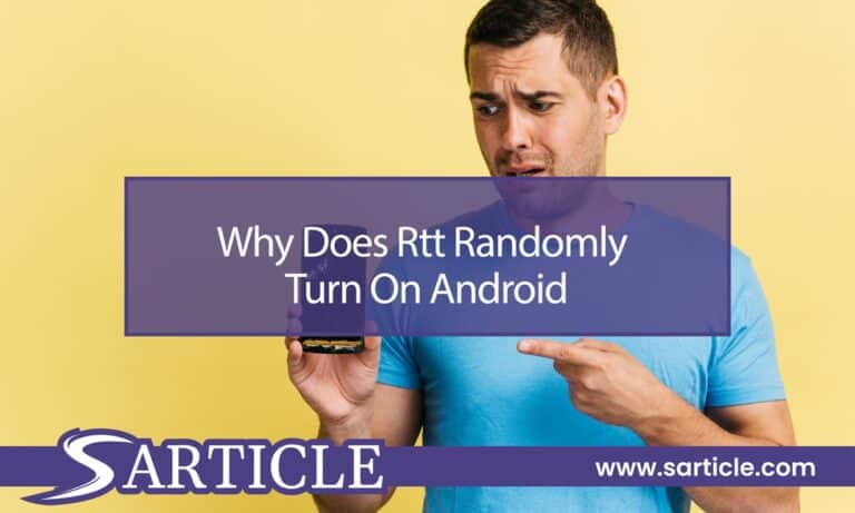 Why Does RTT Randomly Turn On Android