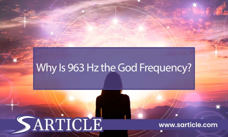 Unlocking the Power of 963 Hz: Why Is 963 Hz the God Frequency?