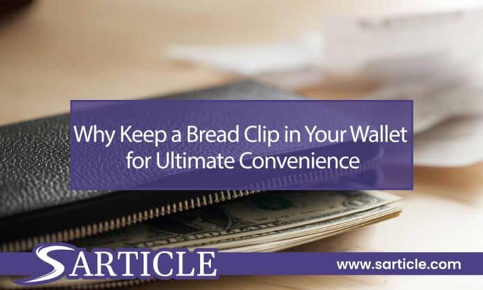 Why keep a bread clip in your wallet
