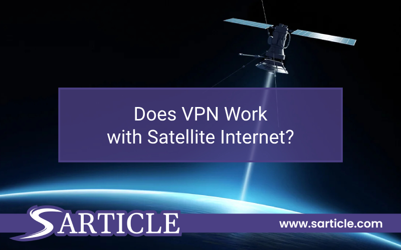 Does VPN Work with Satellite SArticle