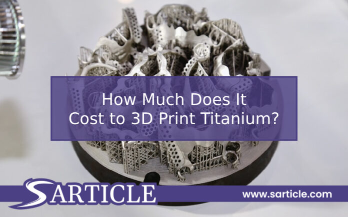 How Much Does It Cost to 3D Print Titanium