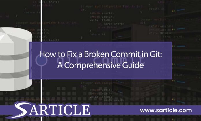 How to Fix a Broken Commit in Git: A Comprehensive Guide