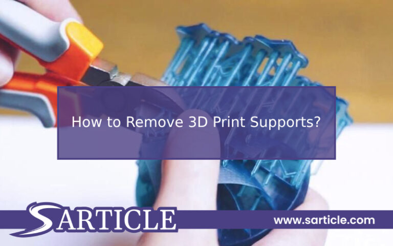 How to Remove 3D Print Supports? 5-Step Process!