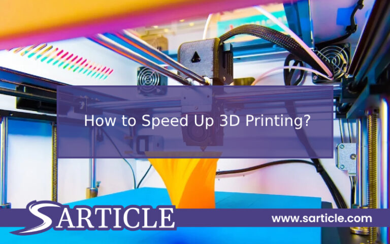 How to Speed Up 3D Printing?