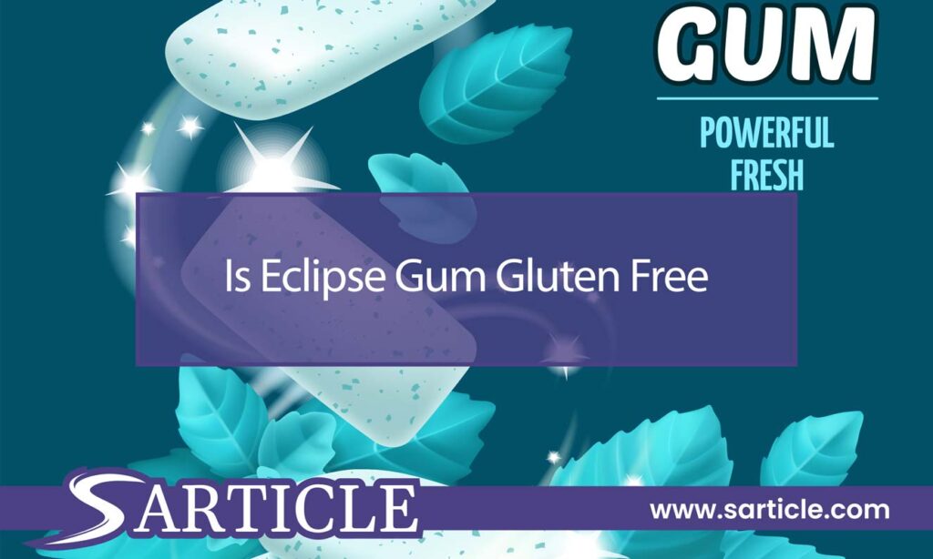 Unmasking the Eclipse Is Eclipse Gum Gluten Free?