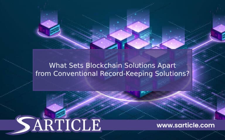 What Sets Blockchain Solutions Apart from Conventional Record-Keeping Solutions?