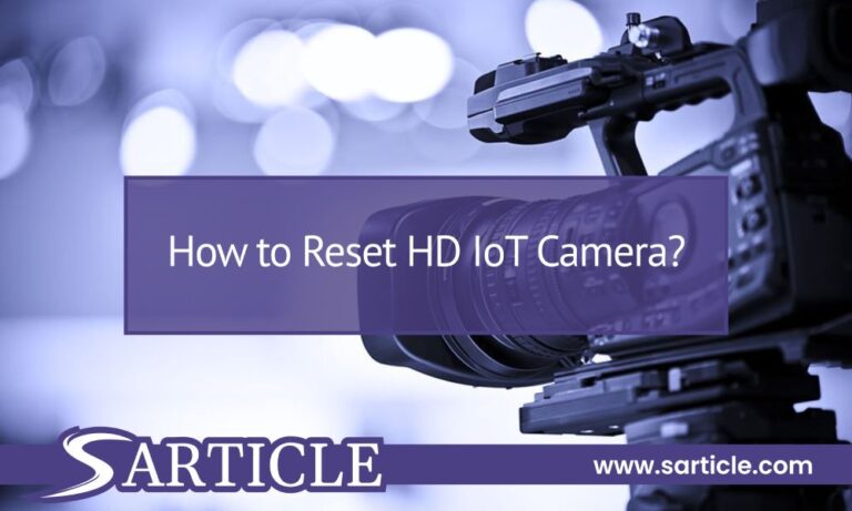 How to Reset HD IoT Camera?