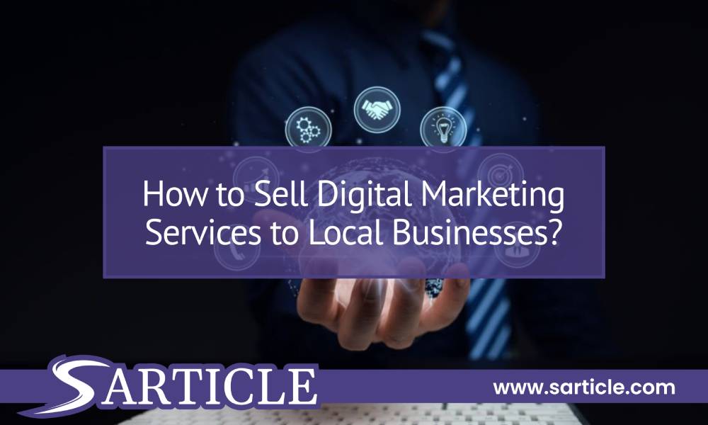 How to Sell Digital Marketing Services to Local Businesses?