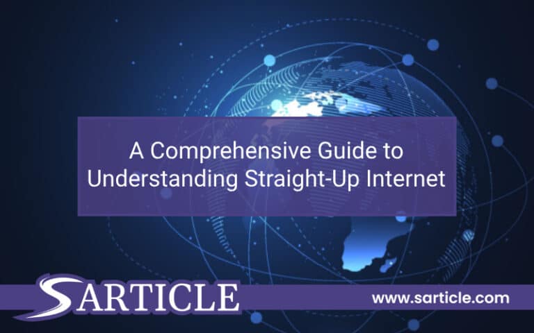 A Comprehensive Guide to Understanding Straight-Up Internet