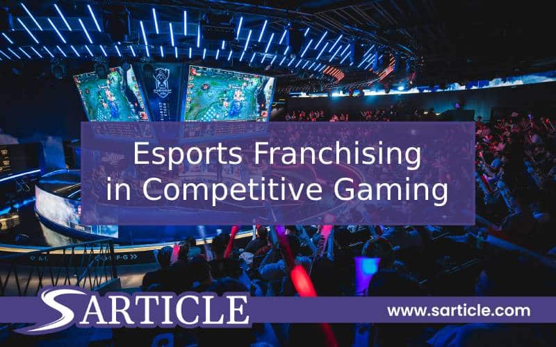 Esports Franchising in Competitive Gaming