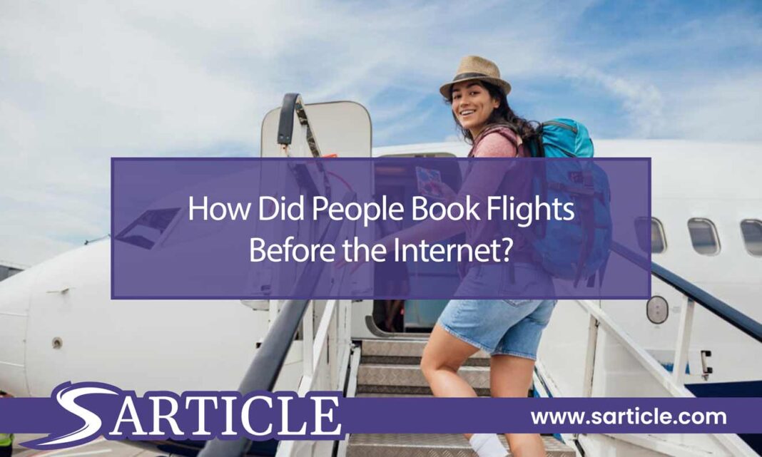 How Did People Book Flights Before the Internet?