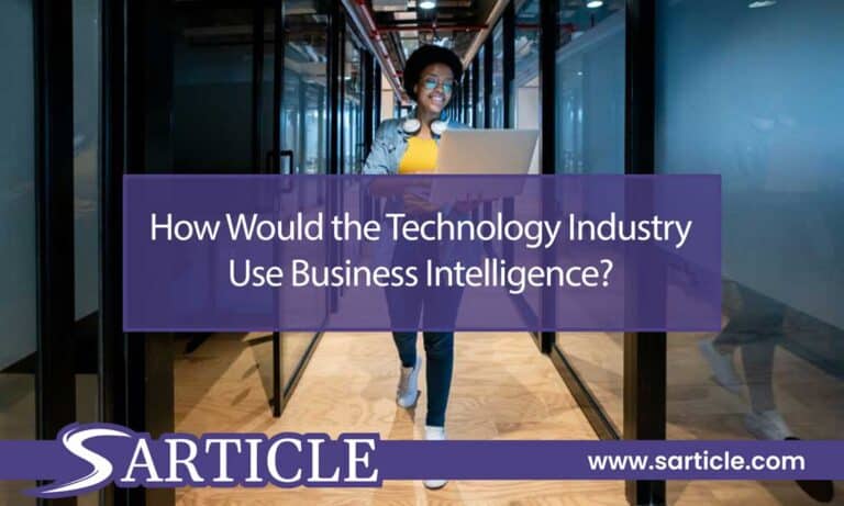 How Would the Technology Industry Use Business Intelligence?