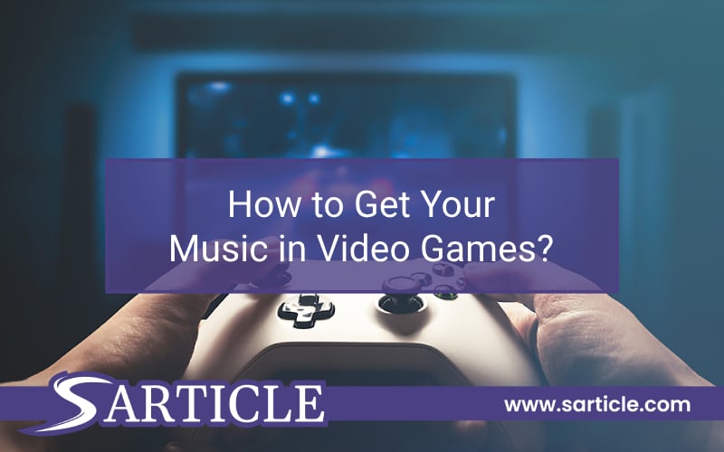 How to Get Your Music in Video Games