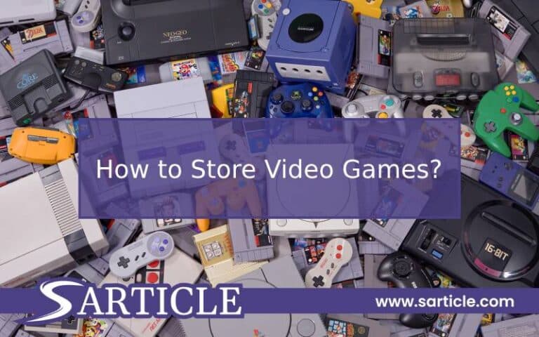 How to Store Video Games?