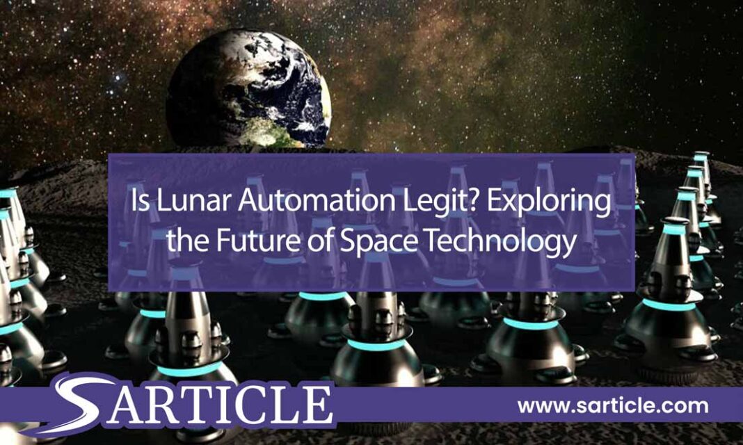 Is Lunar Automation Legit? Exploring the Future of Space Technology