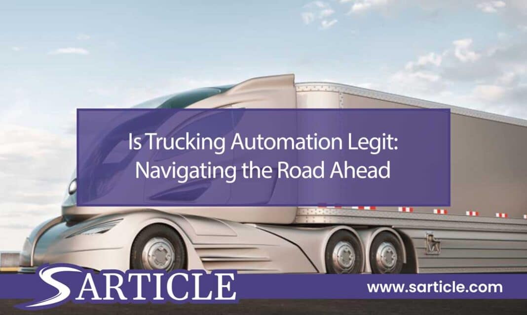 Is Trucking Automation Legit: Navigating the Road Ahead