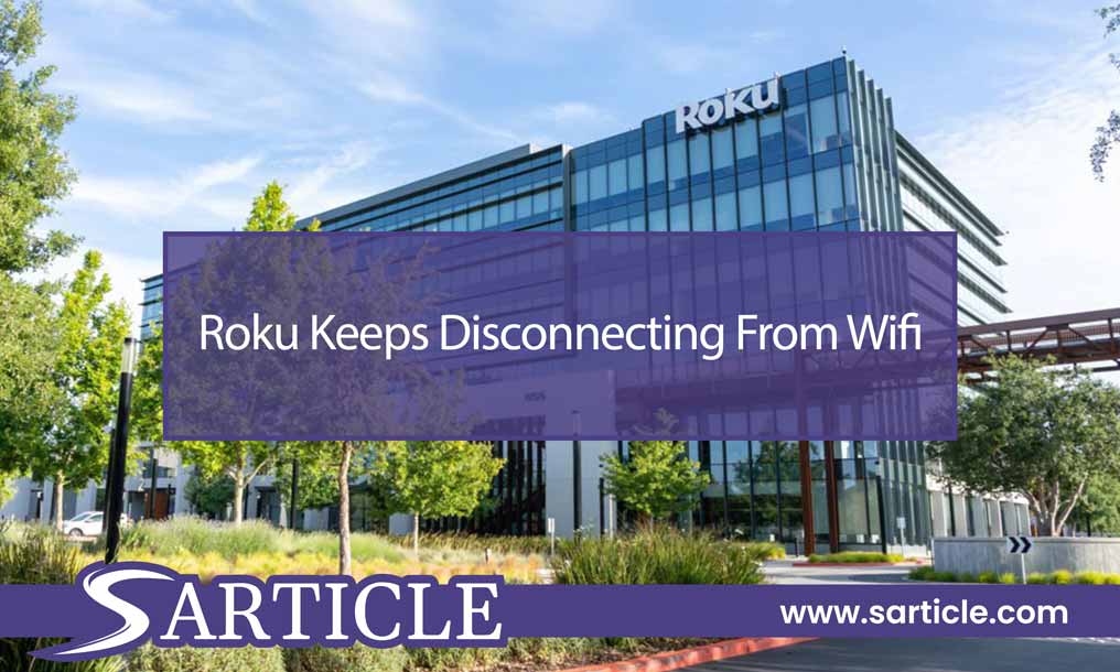 Roku Keeps Disconnecting From Wifi